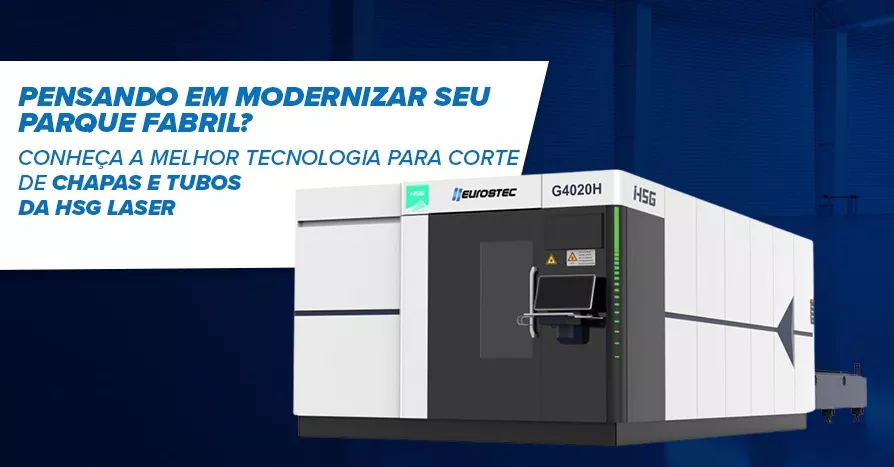 Pensando em modernizar seu parque fabril? Conhe�a a melhor tecnologia para corte de chapas e tubos da HSG Laser